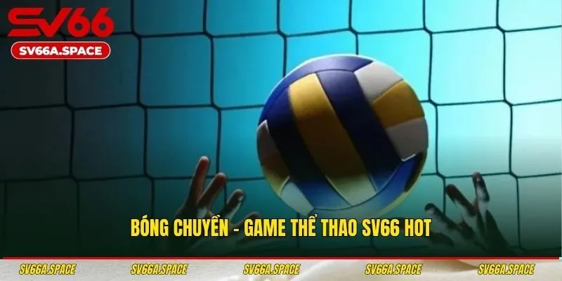 Bóng chuyền - Game thể thao SV66 hot