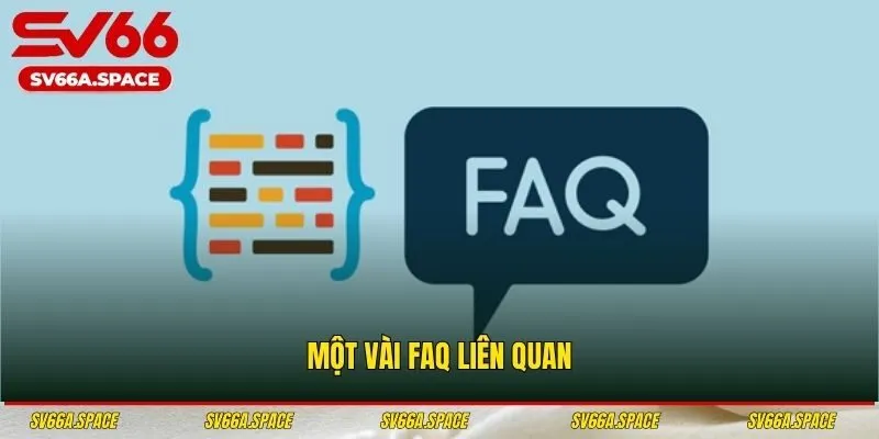 Một vài FAQ liên quan