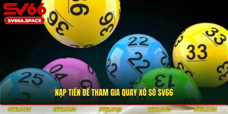 Nạp tiền để tham gia quay xổ số SV66