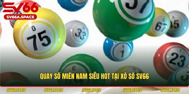 Quay số miền Nam siêu hot tại xổ số SV66