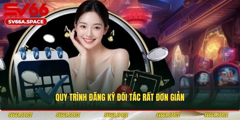 Quy trình đăng ký đối tác rất đơn giản