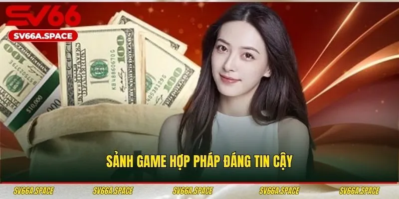 Sảnh game hợp pháp đáng tin cậy