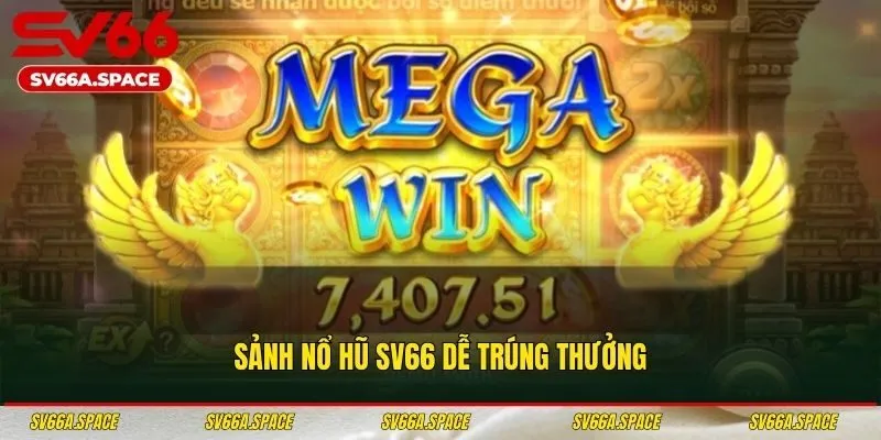 Sảnh nổ hũ SV66 dễ trúng thưởng