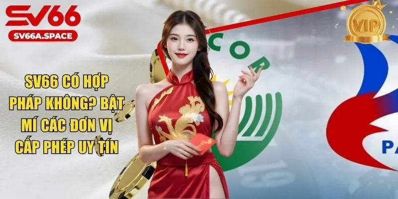 SV66 Có Hợp Pháp Không? Bật Mí Các Đơn Vị Cấp Phép Uy Tín