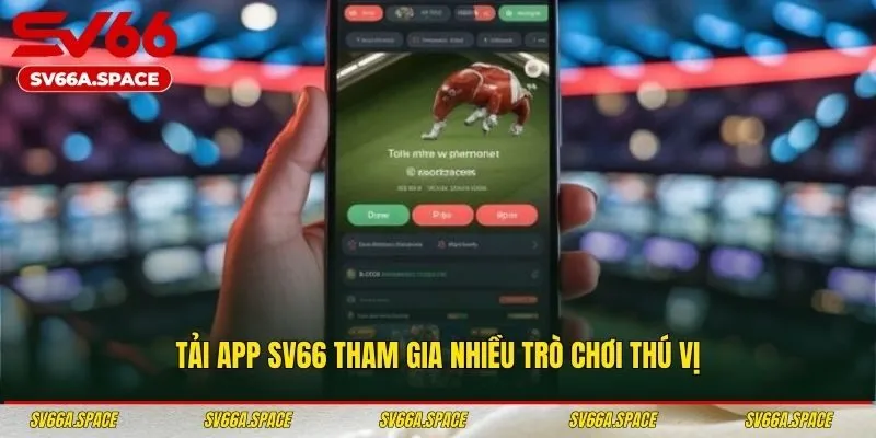 Tải app SV66 tham gia nhiều trò chơi hấp dẫn