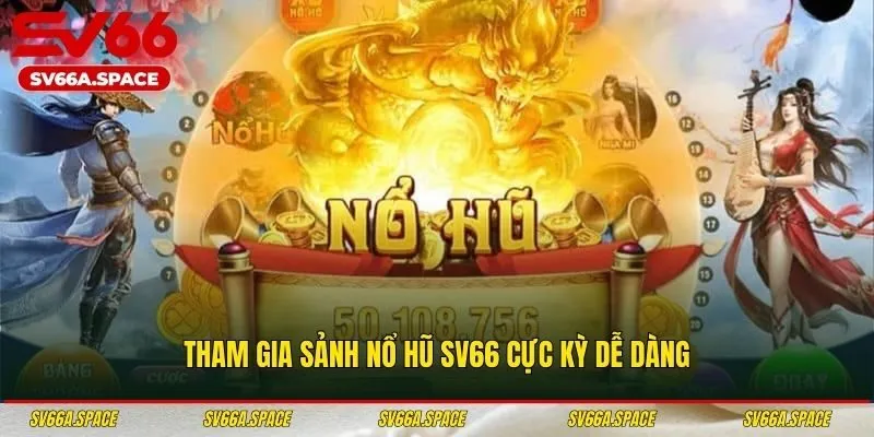 Tham gia sảnh nổ hũ SV66 cực kỳ dễ dàng