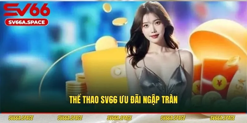 Thể thao SV66 ưu đãi ngập tràn