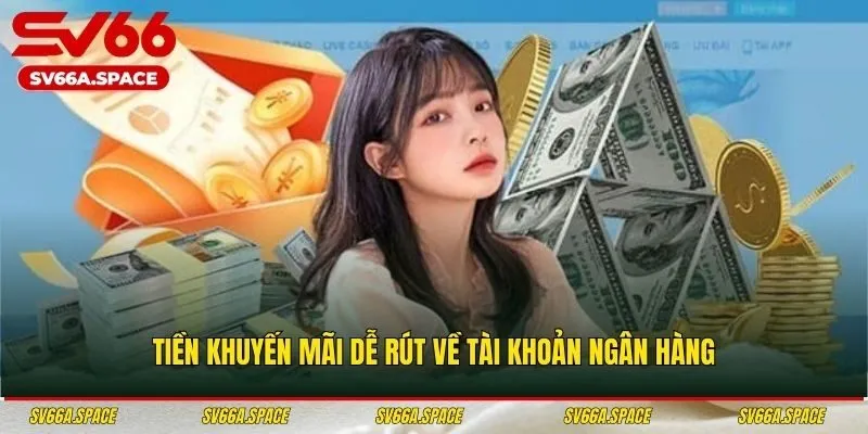 Tiền khuyến mãi dễ rút về tài khoản ngân hàng